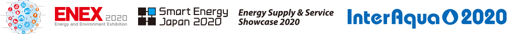 ENEX2020 &amp; Smart Energy Japan 2020 &amp; Energy Supply &amp; Service Showcase 2020 / InterAqua