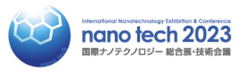 nano tech 2023　新しい社会変革を牽引するナノテクノロジー Social Transformation through Nanotechnology